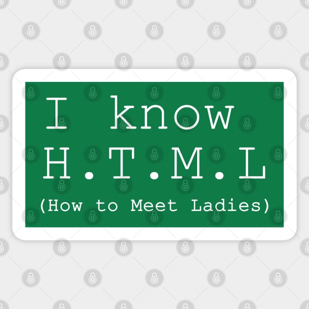 I Know HTML Sticker by geeklyshirts
